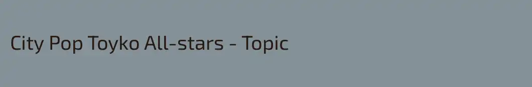 City Pop Toyko All-stars - Topic